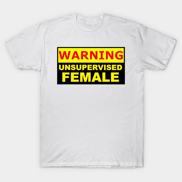 warning unsupervised female sign T-Shirt by Context